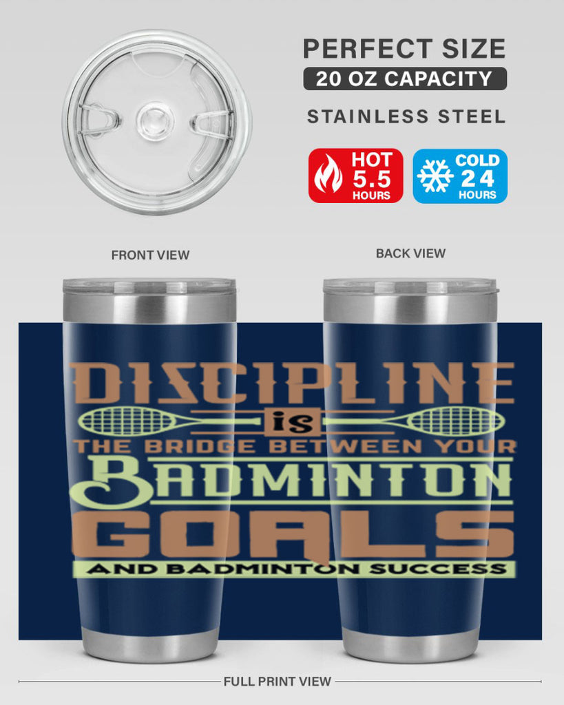 DISCIPLINE is the bridge between your Badminton Goals 1332#- badminton- Tumbler