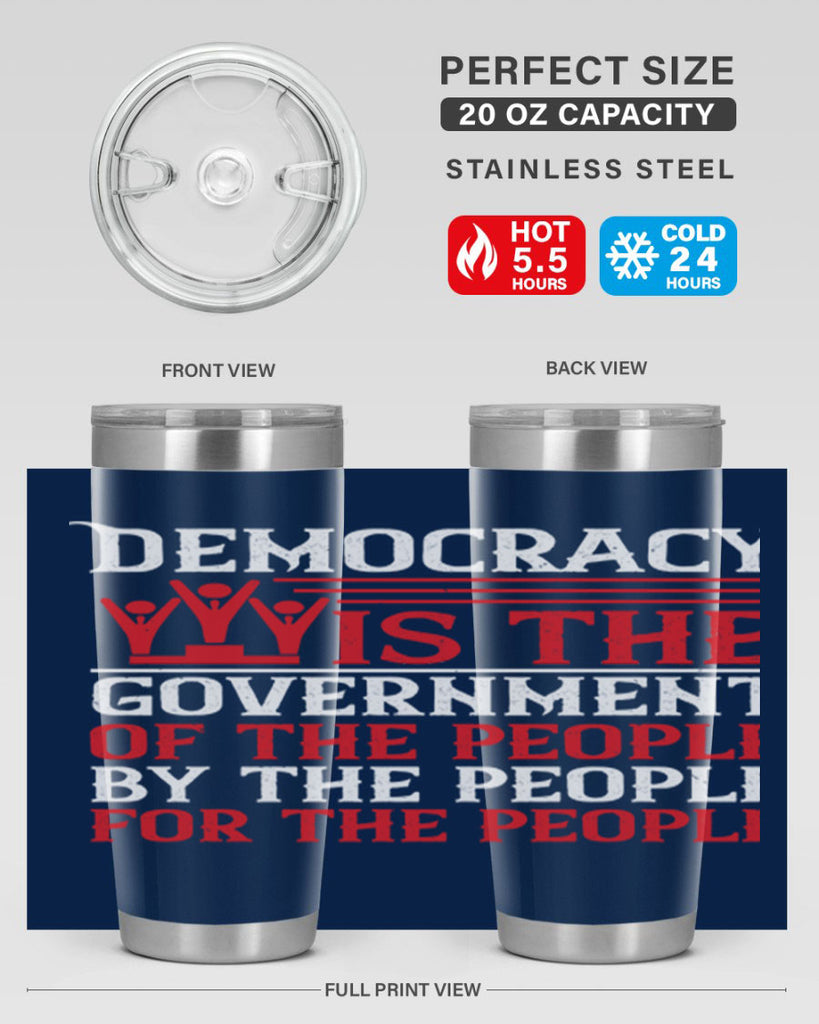 Democracy is the government of the people by the people for the people Style 88#- Fourt Of July- Tumbler