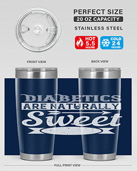 Diabetics Are Naturally Sweet Style 41#- diabetes- Tumbler