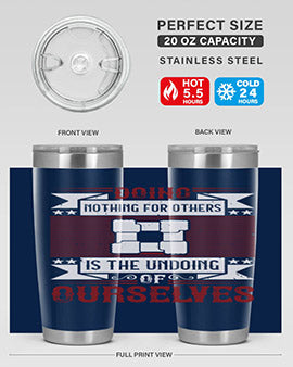 Doing nothing for others is the undoing of ourselves Style 26#- volunteer- Tumbler