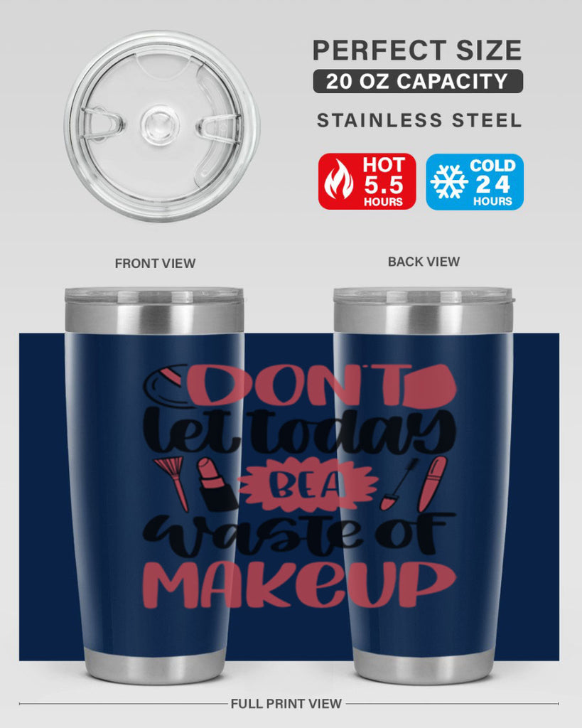Don∩t Let Today Be A Waste Of Makeup Style 105#- make up- Tumbler