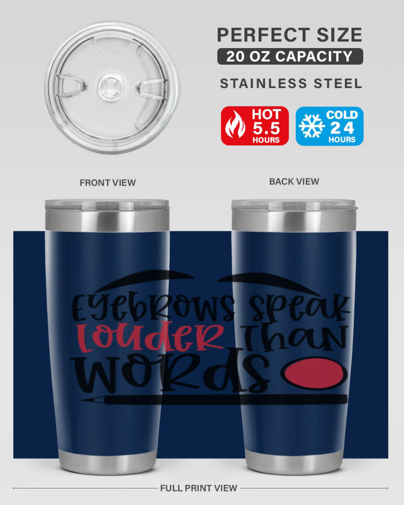 Eyebrows speak louder than words design Style 238#- make up- Tumbler