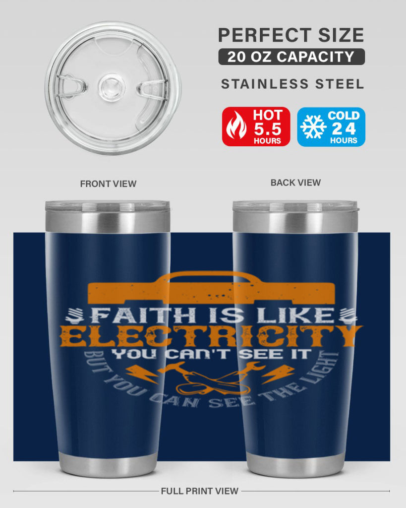 Faith is like electricity You cant see it but you can see the light Style 41#- electrician- tumbler