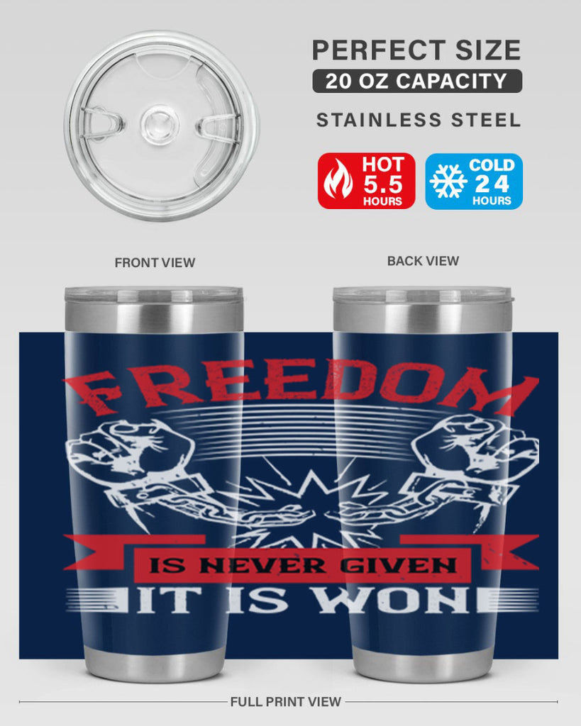 Freedom is never given it is won Style 89#- Fourt Of July- Tumbler