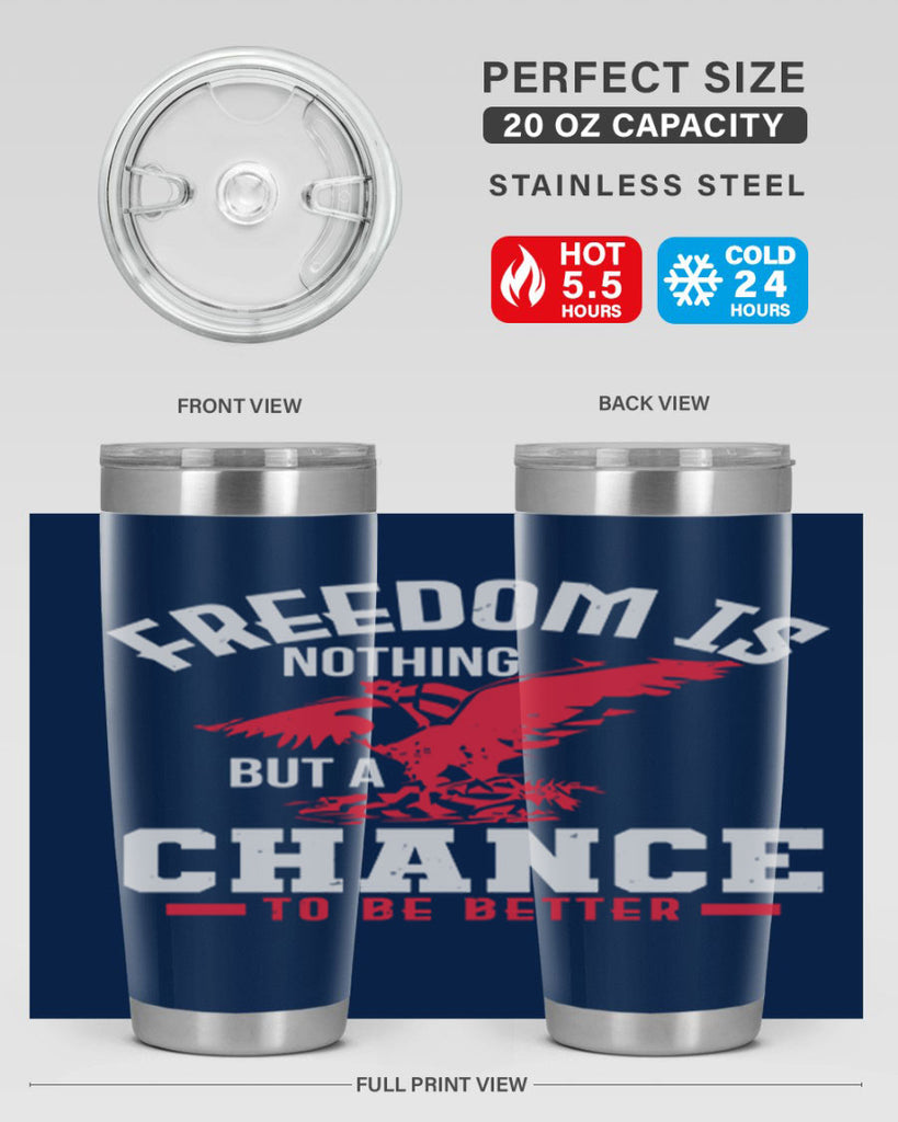 Freedom is nothing but a chance to be Style 83#- Fourt Of July- Tumbler