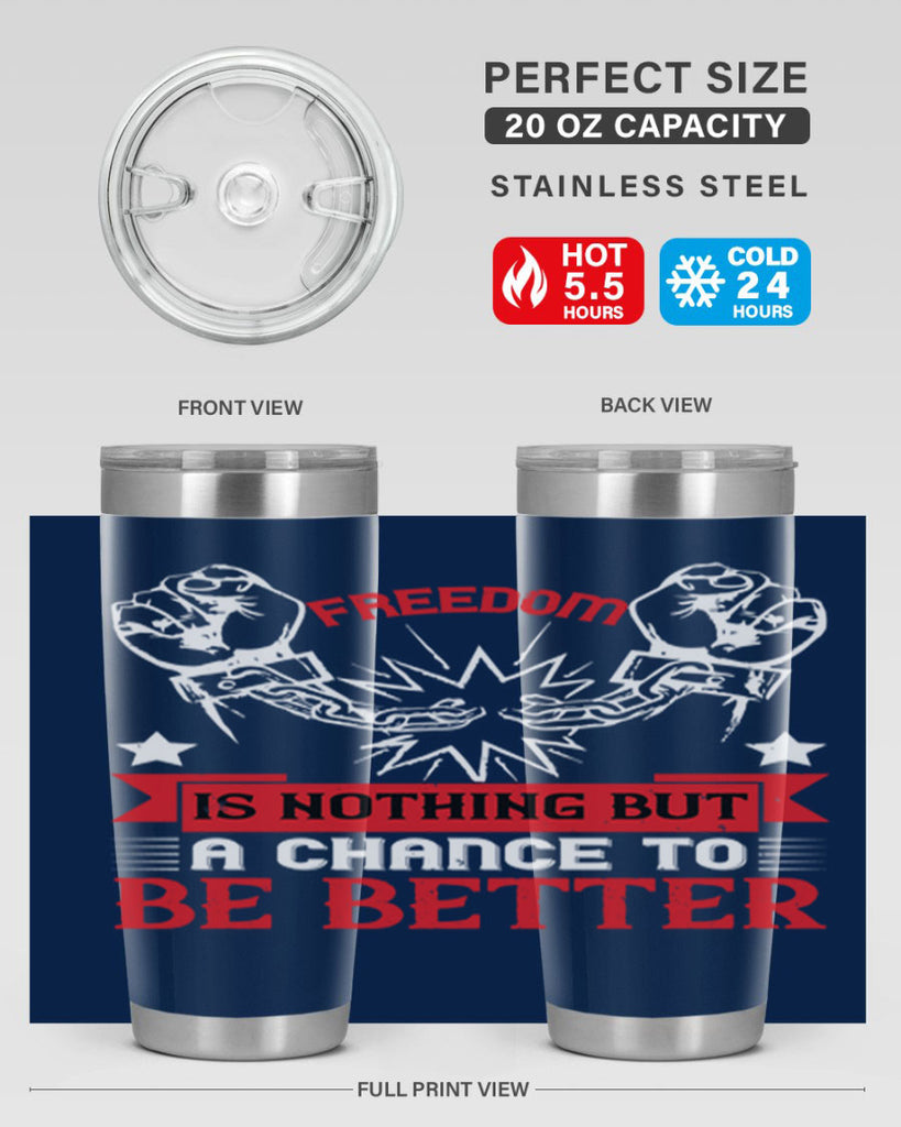 Freedom is nothing but a chance to be better Style 90#- Fourt Of July- Tumbler