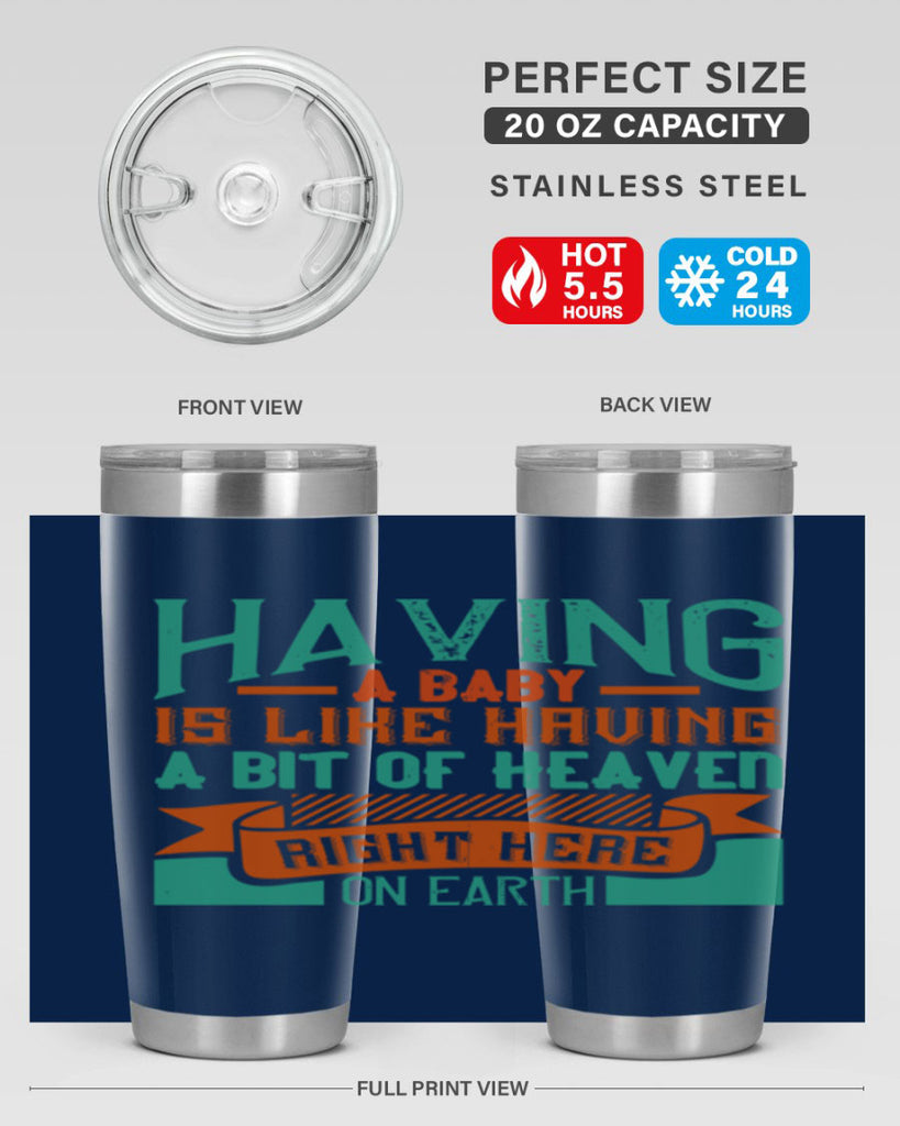 Having a baby is like having a bit of heaven right here on earth Style 121#- baby- tumbler