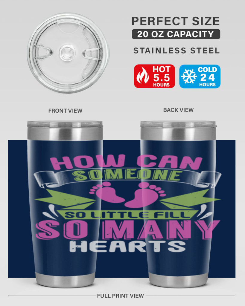 How can someone so little fill hearts Style 251#- baby- tumbler