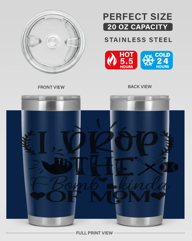 I Drop the FBomb kind of mom 2074#- baseball- Tumbler