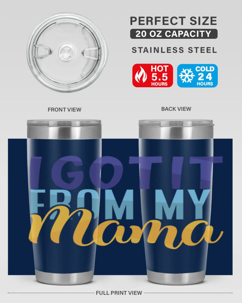 I Got It From My Mama Style 254#- baby- tumbler