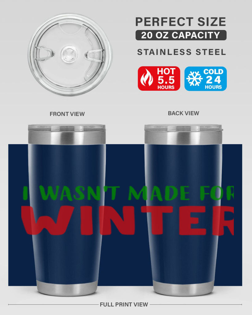 I Wasnt Made for Winter 232#- winter- Tumbler
