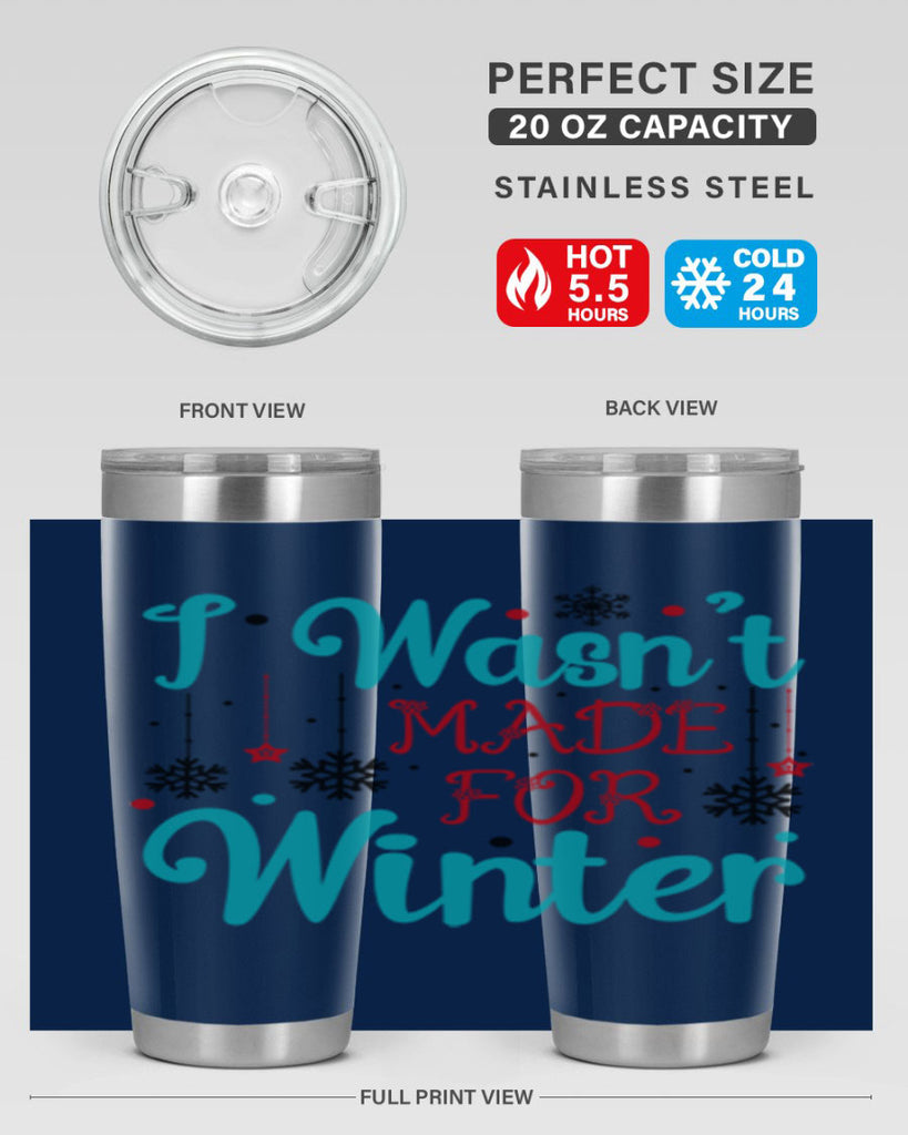 I Wasnt Made for Winter 249#- winter- Tumbler