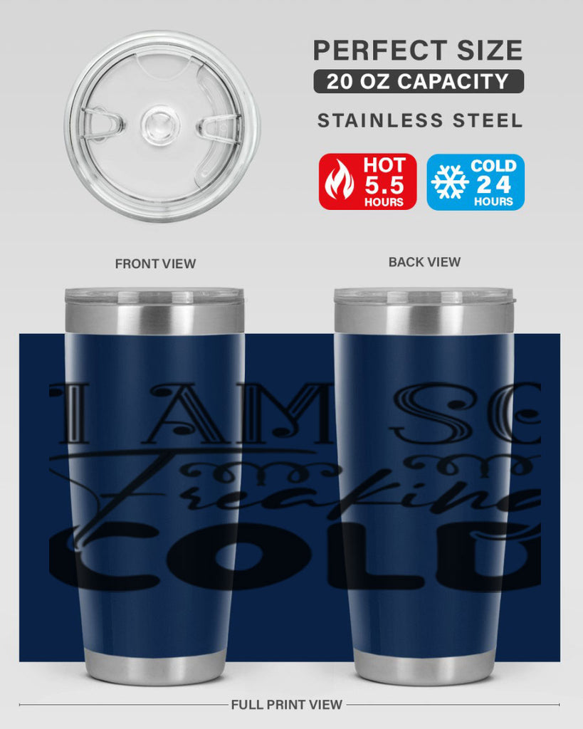 I am so freaking cold 240#- winter- Tumbler