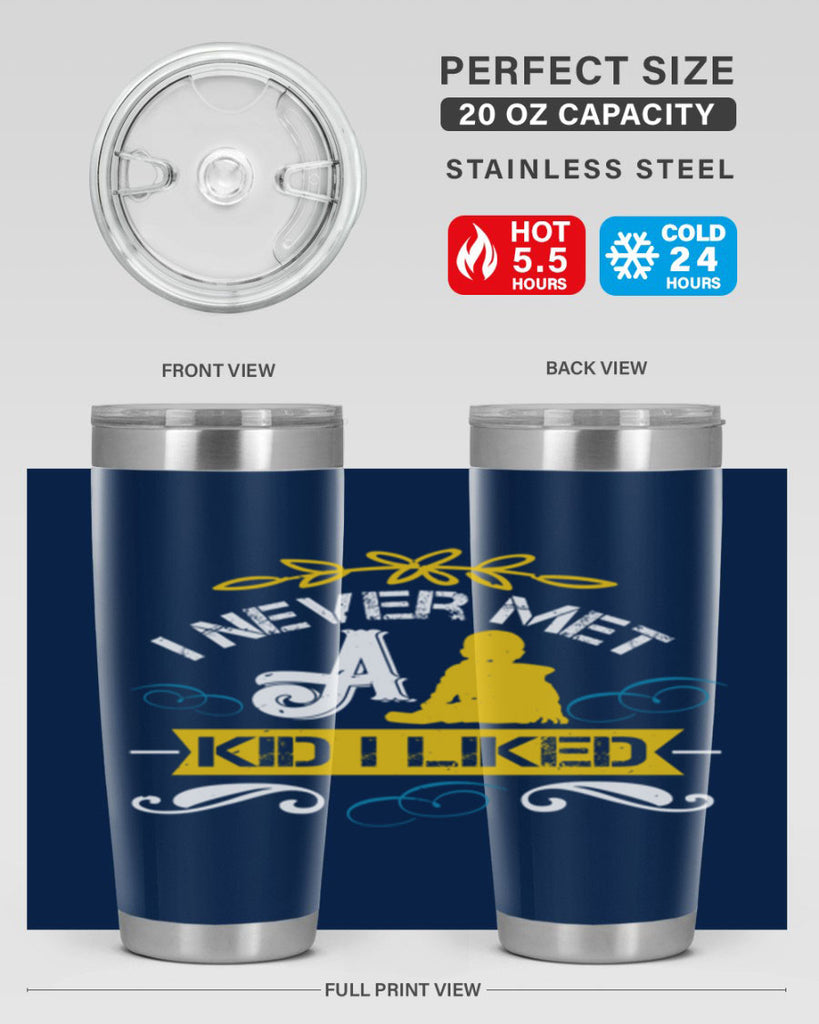 I never met a kid I liked Style 34#- baby- Tumbler