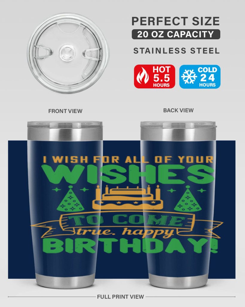 I wish for all of your wishes to come true Happy birthday Style 72#- birthday- tumbler