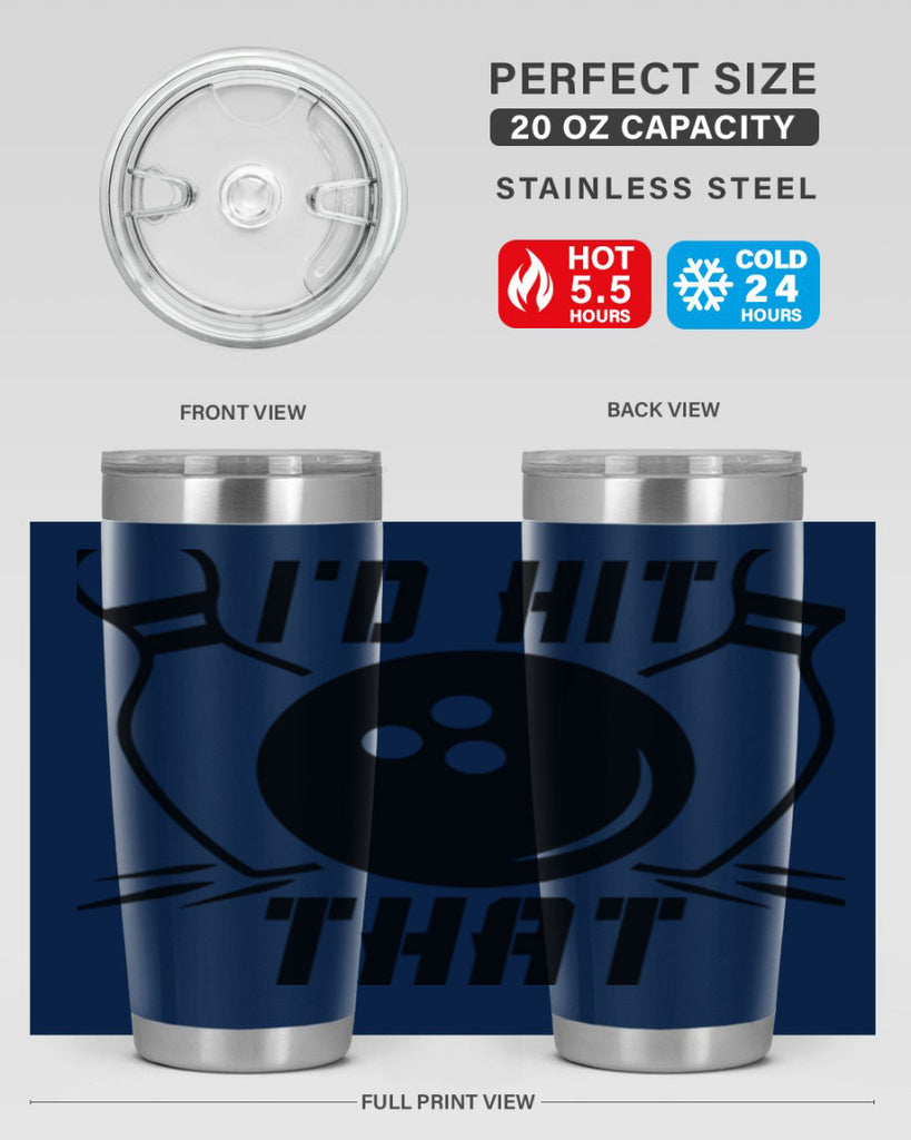Id hit that 1082#- bowlig- Tumbler