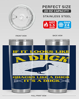 If it looks like a duck quacks like a duck its a duck Style 36#- duck- Tumbler