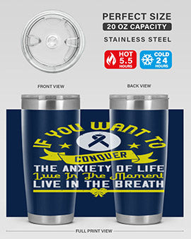 If you want to conquer the anxiety of life live in the moment live in the breath Style 41#- self awareness- Tumbler