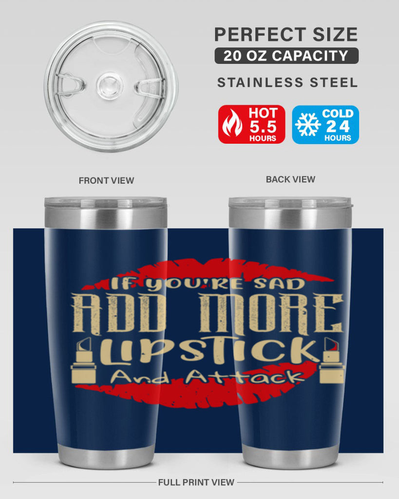 If youre sad add more lipstick and attack Style 203#- make up- Tumbler