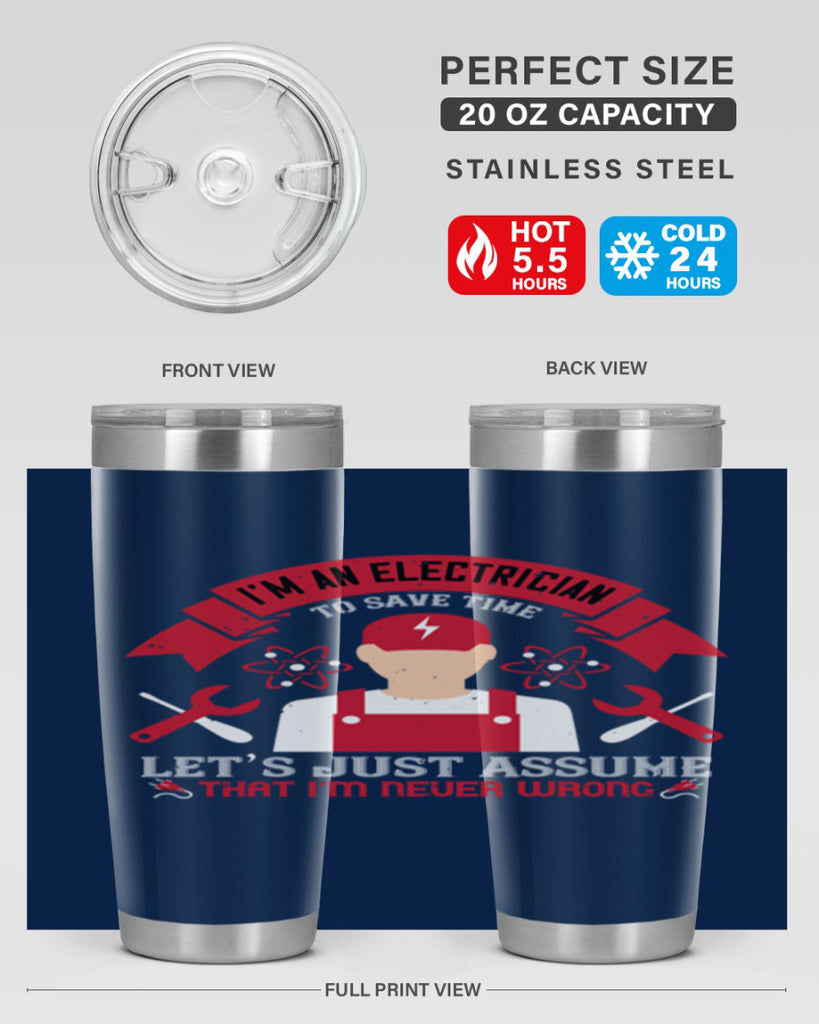 Im an electrician to seve time lets just assume that im never wrong Style 34#- electrician- tumbler