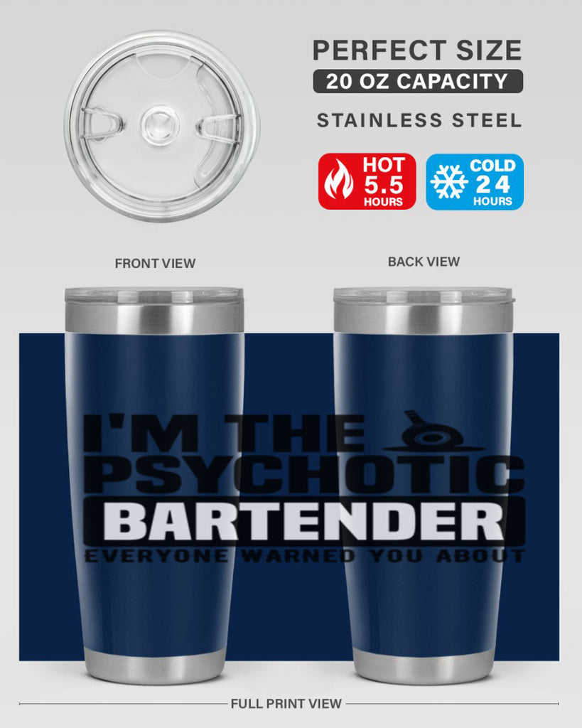Im the psychotic Style 16#- bartender- tumbler