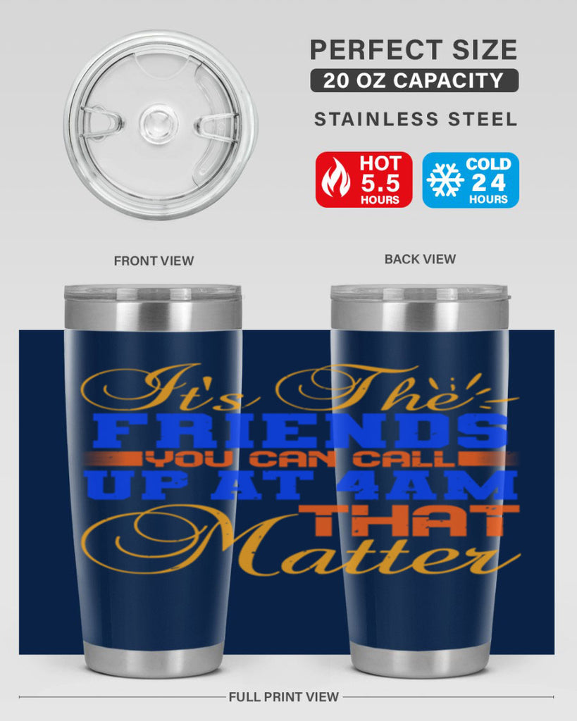 It’s the friends you can call up at am that matter Style 96#- Best Friend- Tumbler