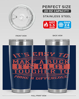 Its easy to make a buck Its a lot tougher to make a difference Style 45#- volunteer- Tumbler