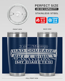 Ive always had courage But I didnt always own my diabetes Style 27#- diabetes- Tumbler