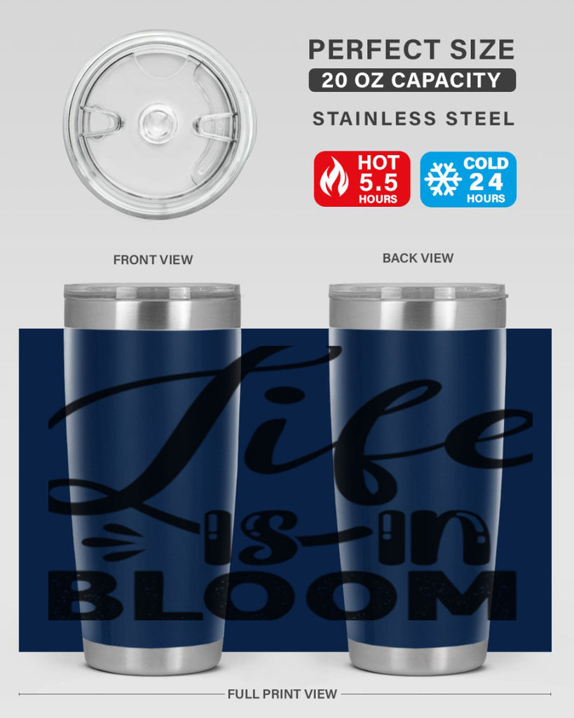 LIFE is in BLOOM  301#- spring- Tumbler