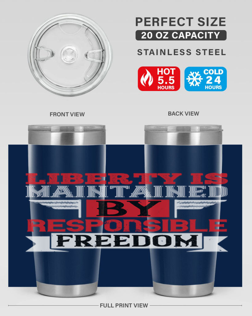 Liberty is maintained by responsible freedom Style 128#- Fourt Of July- Tumbler