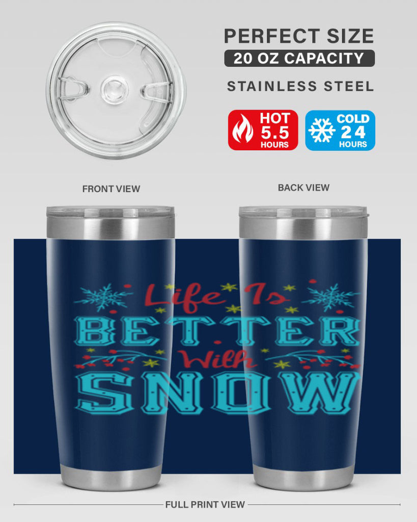 Life Is Better With Snow 301#- winter- Tumbler