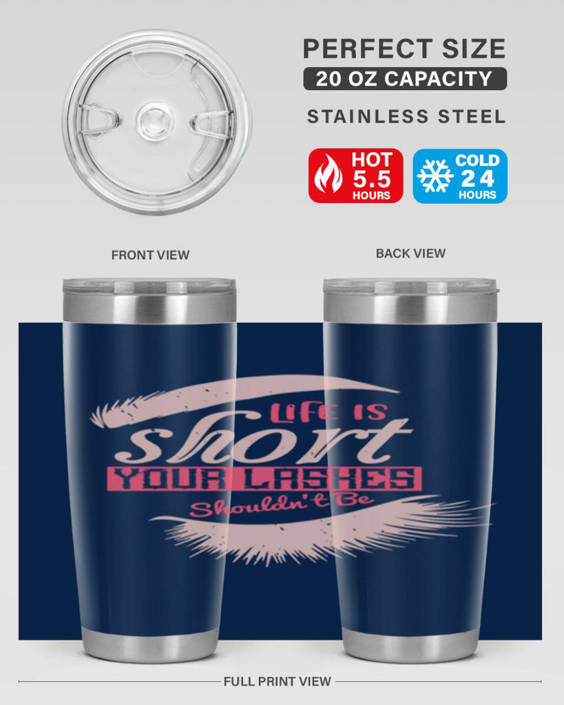 Life is short Your lashes shouldnt be Style 198#- make up- Tumbler