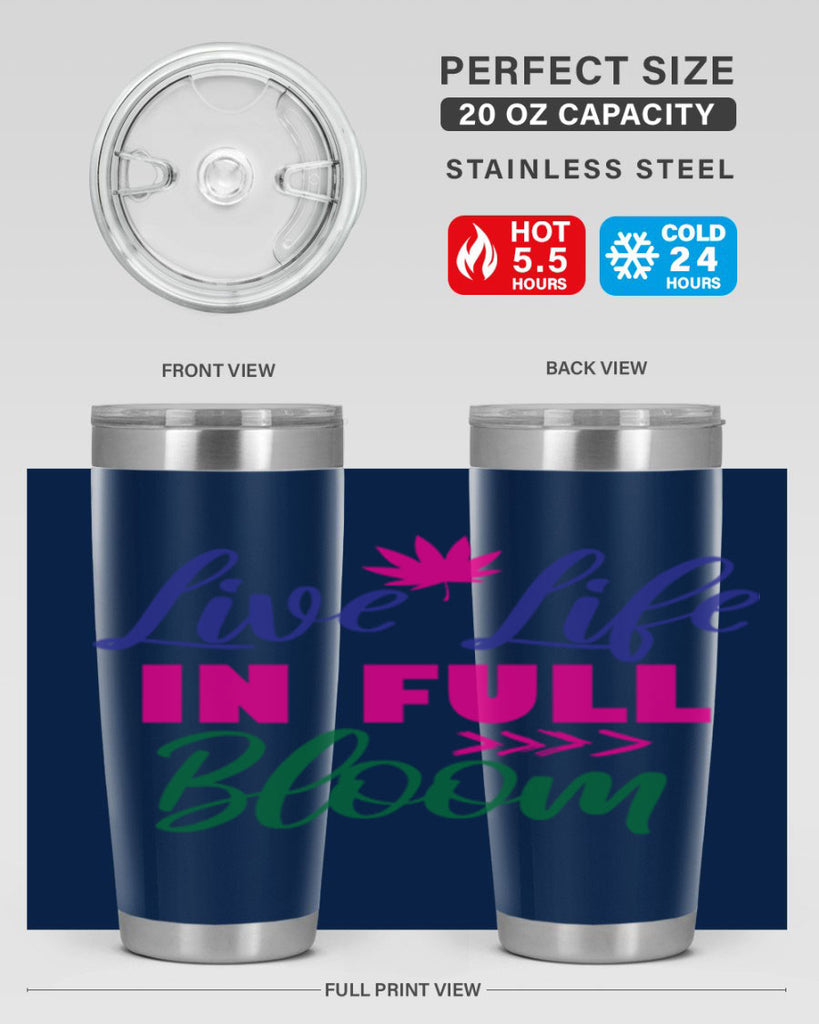 Live Life In Full Bloom 302#- spring- Tumbler