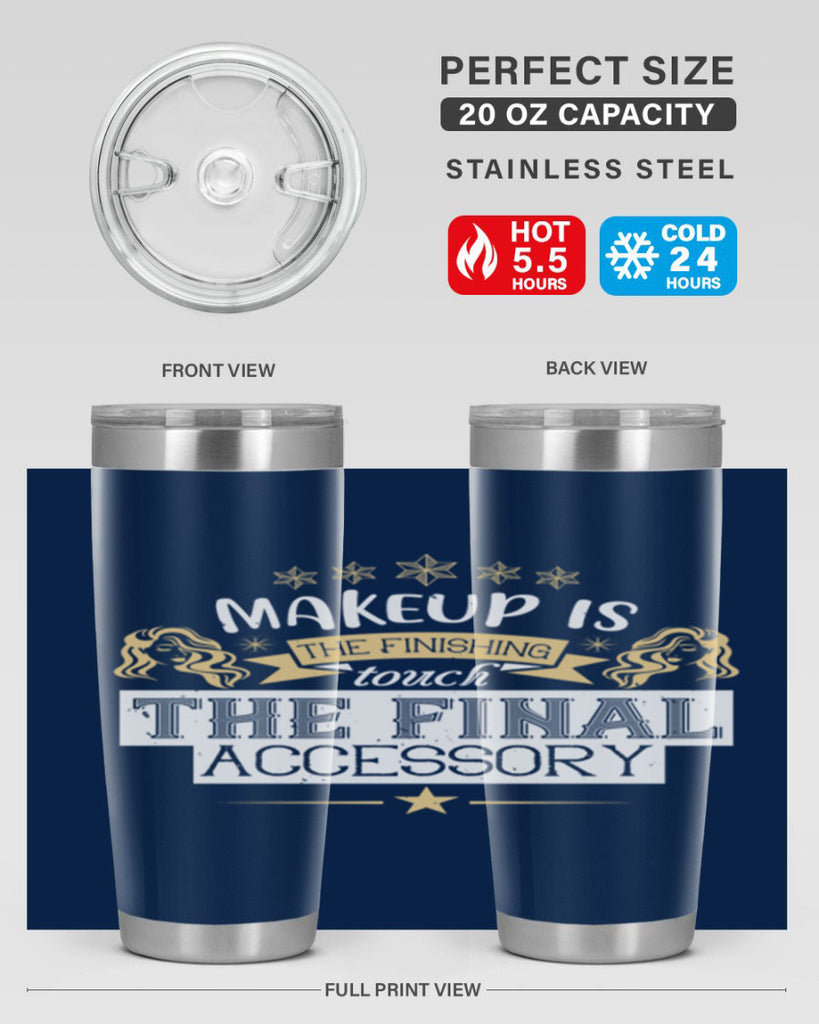 Makeup is the finishing touch the final accessory Style 191#- make up- Tumbler