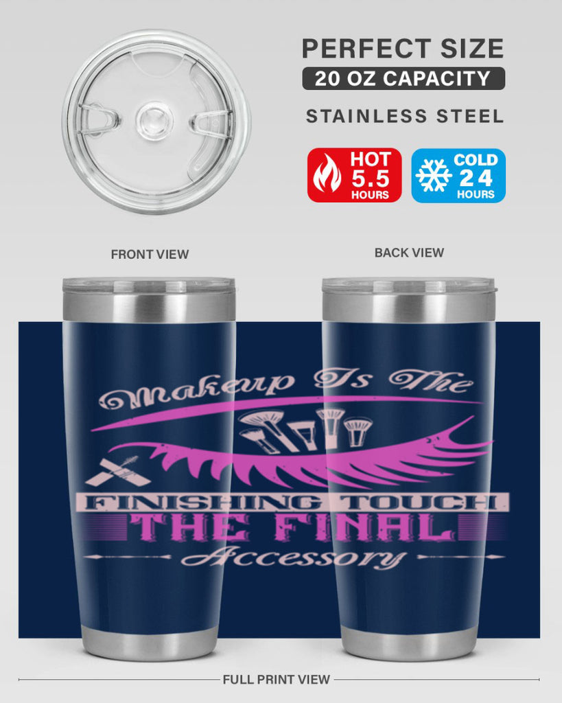 Makeup is the finishing touch the final accessory Style 192#- make up- Tumbler