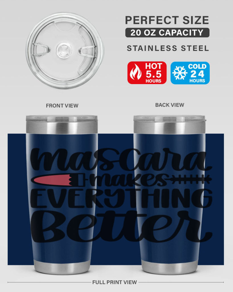 Mascara Makes Everything Better Style 39#- make up- Tumbler