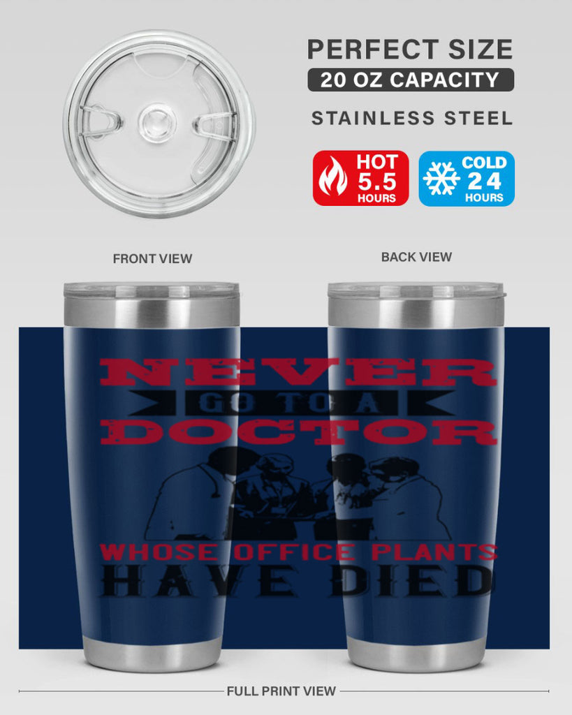 Never go to a doctor whose office plants have died Style 32#- medical- tumbler