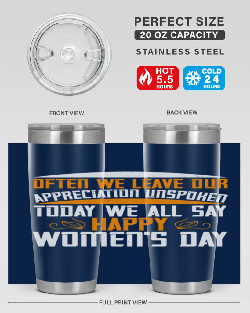 Often we leave our appreciation unspoken Today we all say Happy Womens Day Style 39#- womens day- Tumbler