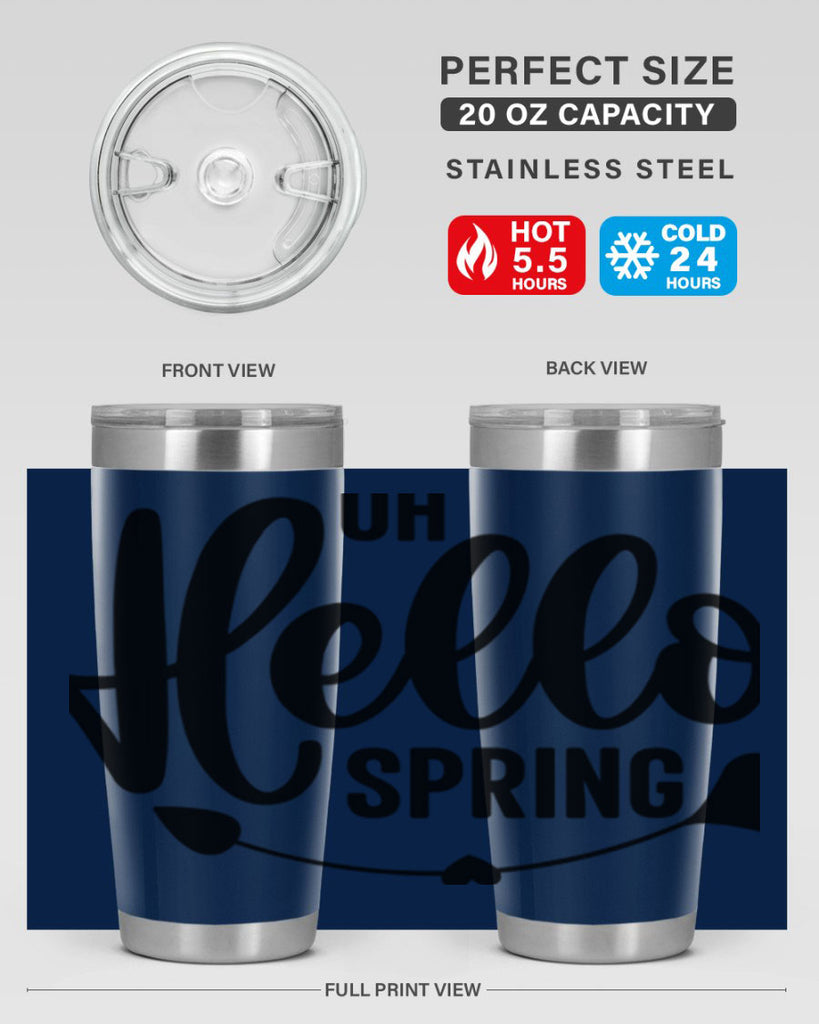Oh Hello Spring368#- spring- Tumbler