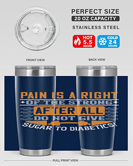 Pain is a right of the strong After all do not give sugar to diabetics Style 14#- diabetes- Tumbler