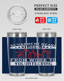 Retirement Means Going From Work To Volunteering Style 31#- volunteer- Tumbler