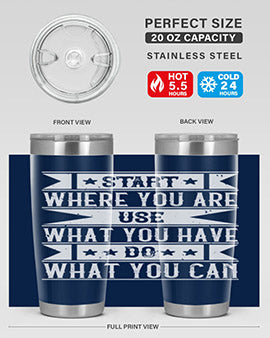 Start where you are Use what you have Do what you can Style 28#- volunteer- Tumbler