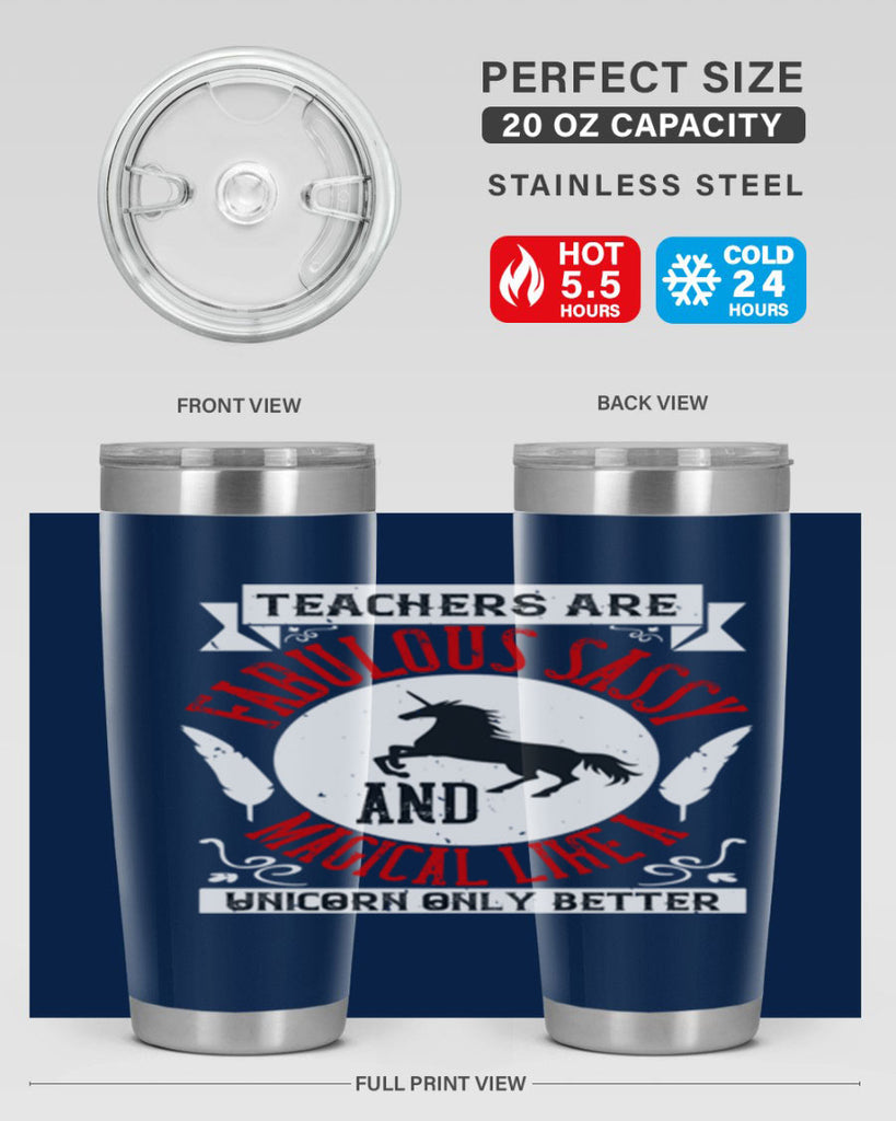Teachers Are Fabulous Sassy And Magical Like A Unicorn Only Better Style 12#- teacher- tumbler