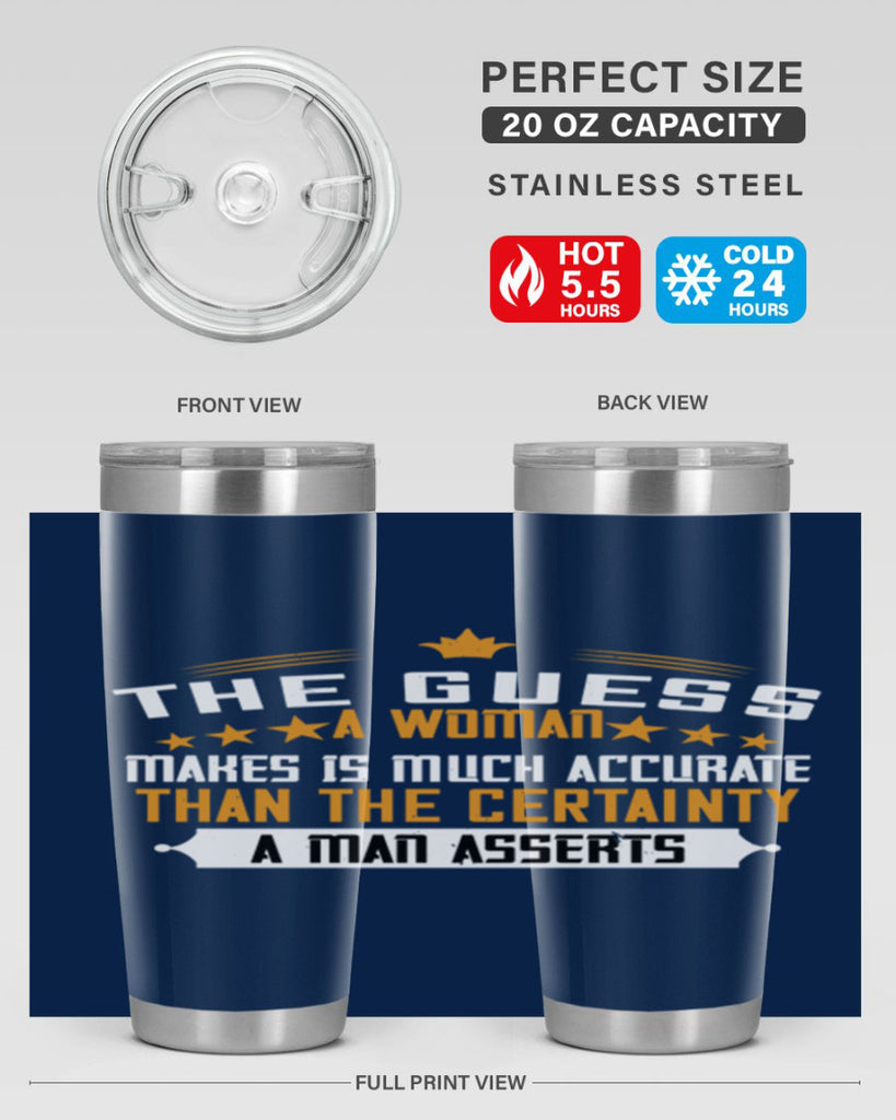 The guess a woman makes is much accurate than the certainty a man asserts Style 33#- womens day- Tumbler