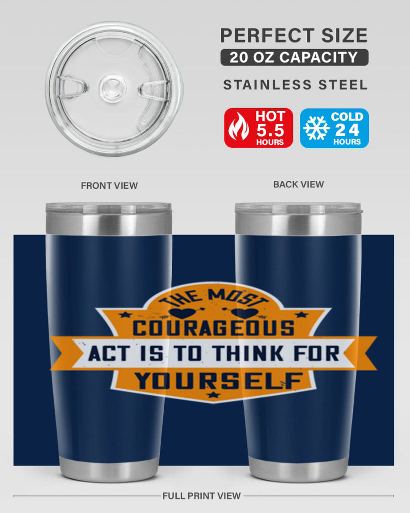 The most courageous act is to think for yourself Style 29#- womens day- Tumbler
