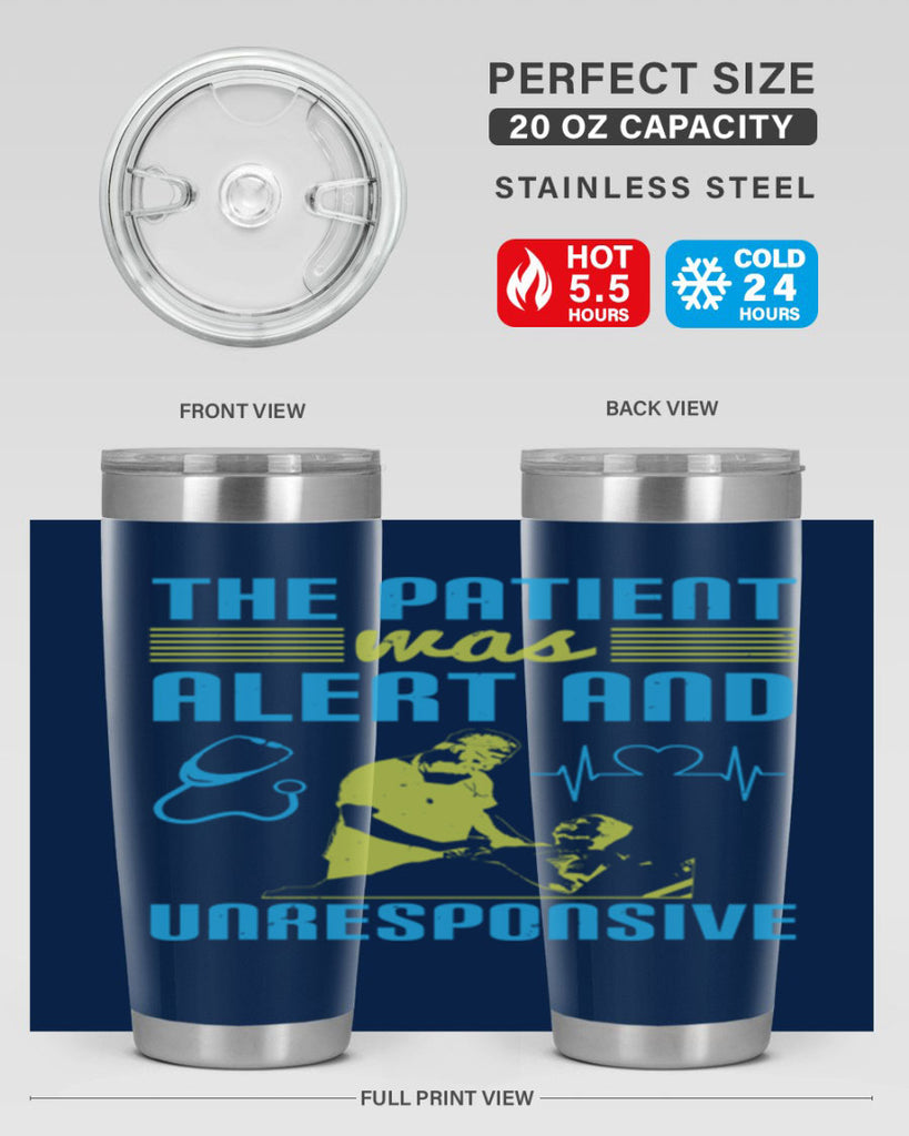 The patient was alert and unresponsive Style 16#- medical- tumbler
