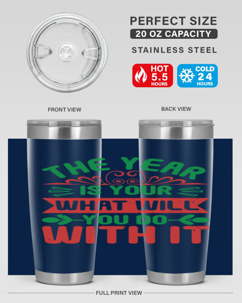 The year is your what will you do with it Style 9#- baby shower- tumbler