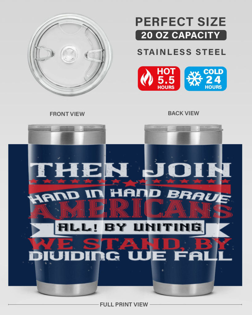 Then join hand in hand brave Americans all By uniting we stand by dividing we fall Style 193#- Fourt Of July- Tumbler