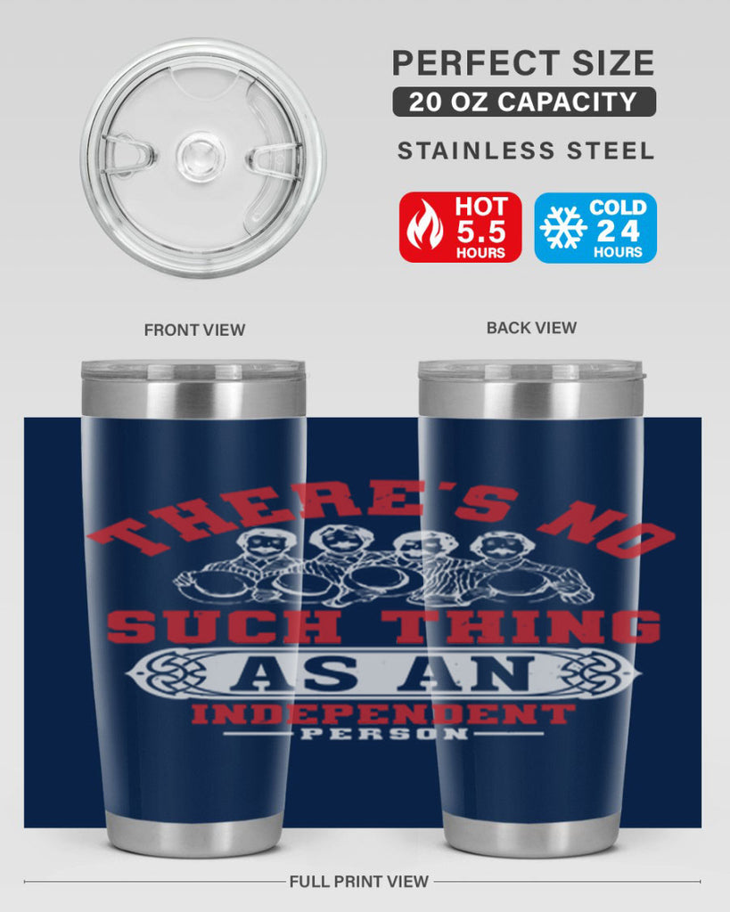 There is no such thing as an independent Style 40#- Fourt Of July- Tumbler