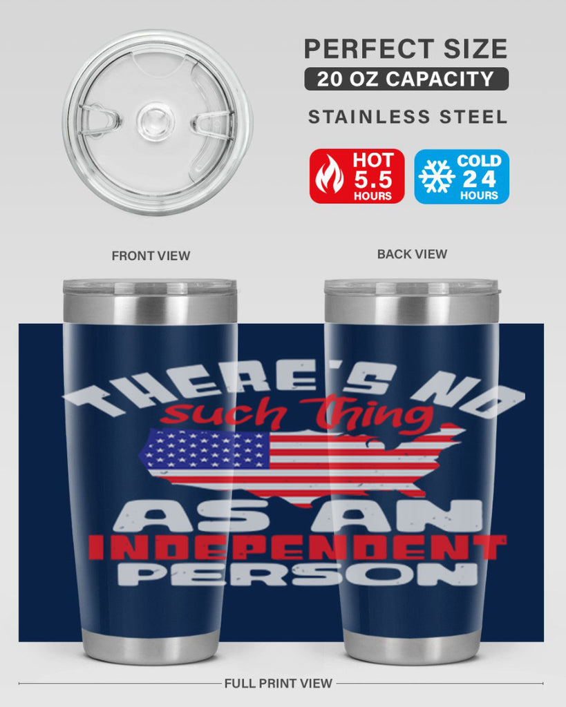 Theres no such thing as an independent person Style 44#- Fourt Of July- Tumbler